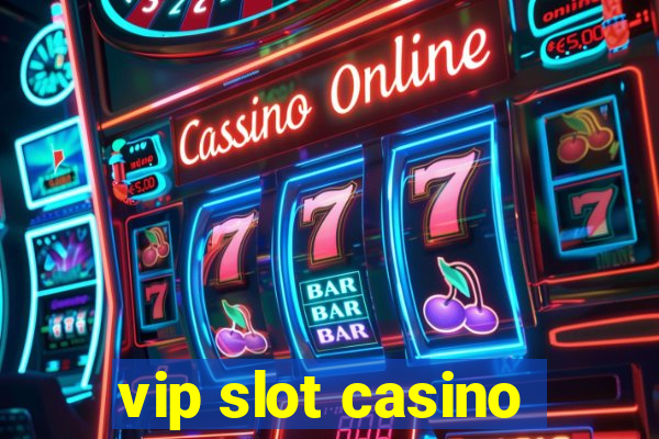 vip slot casino