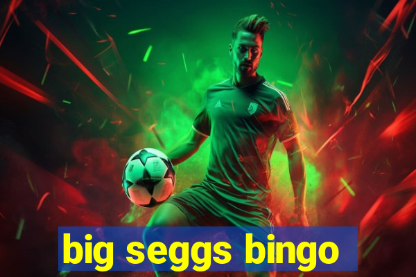 big seggs bingo