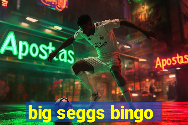 big seggs bingo