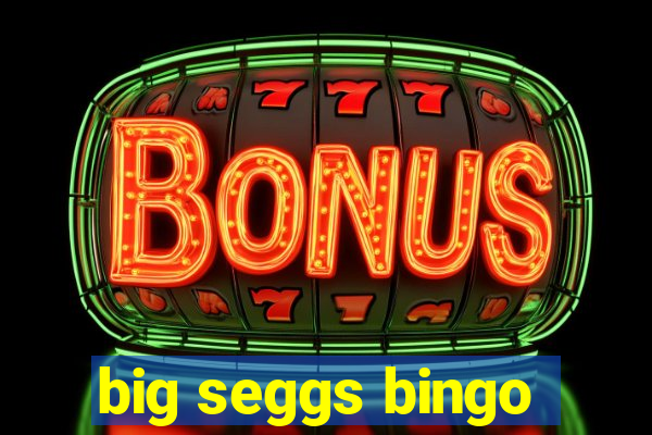 big seggs bingo