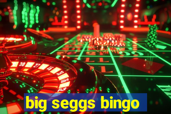 big seggs bingo