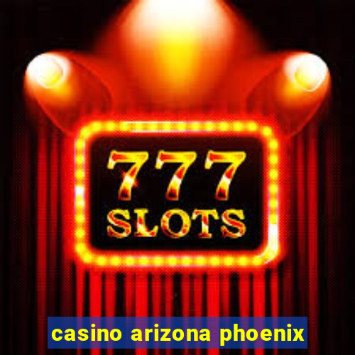 casino arizona phoenix