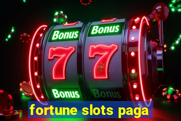 fortune slots paga