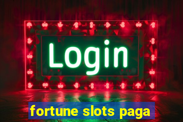 fortune slots paga