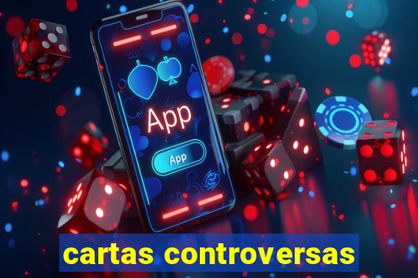 cartas controversas