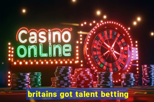 britains got talent betting