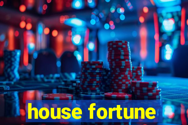 house fortune