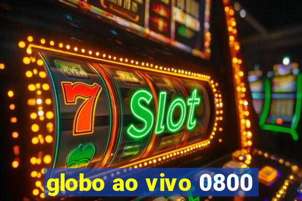 globo ao vivo 0800