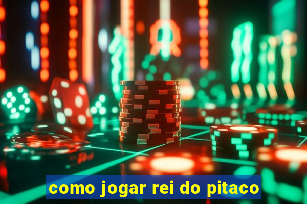 como jogar rei do pitaco