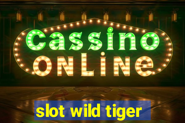 slot wild tiger