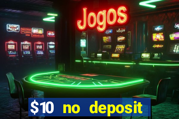 $10 no deposit bonus casino