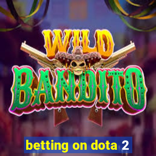 betting on dota 2