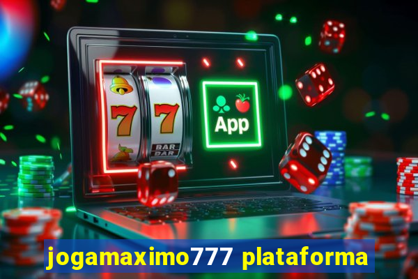 jogamaximo777 plataforma