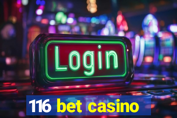 116 bet casino