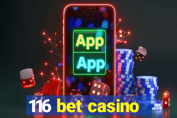 116 bet casino