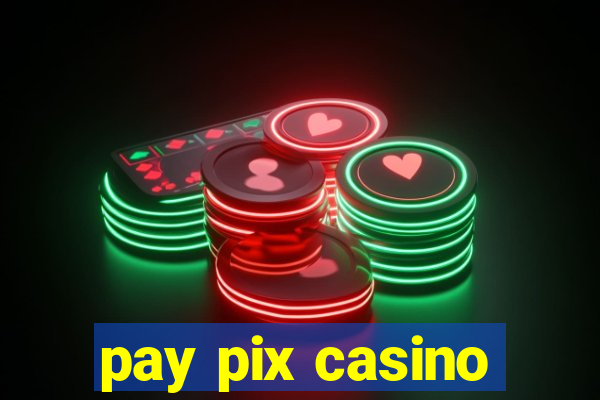 pay pix casino