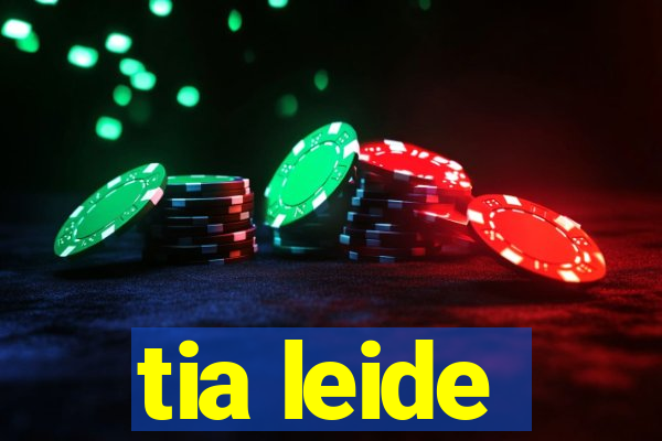 tia leide