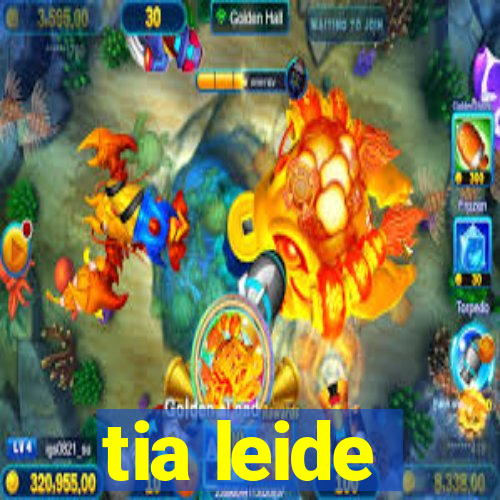 tia leide