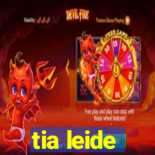 tia leide