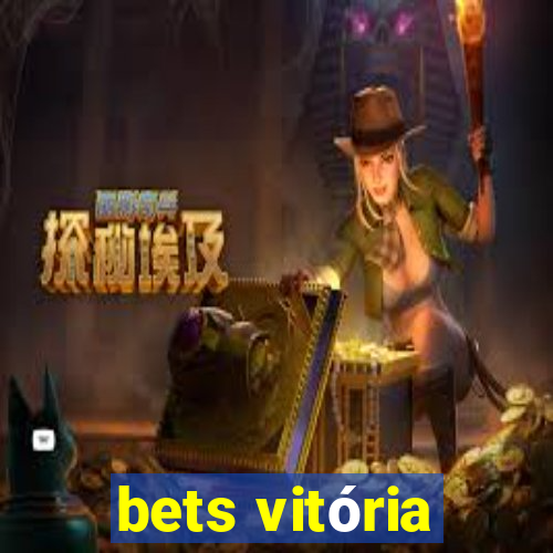 bets vitória