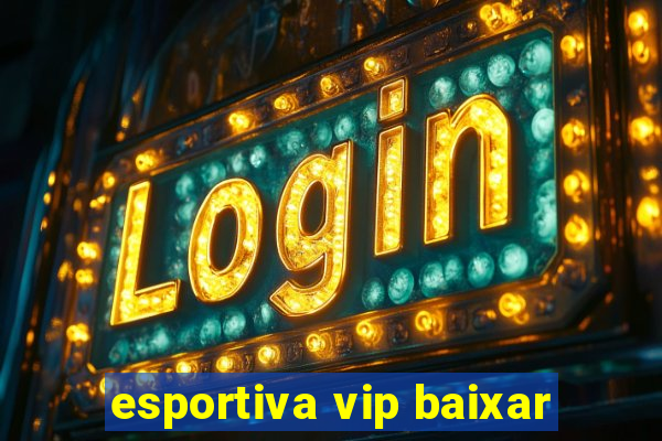 esportiva vip baixar