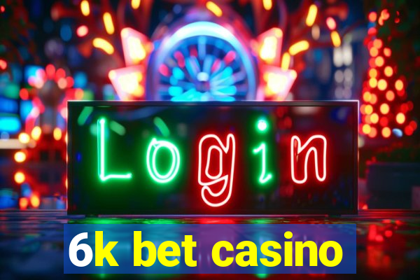 6k bet casino