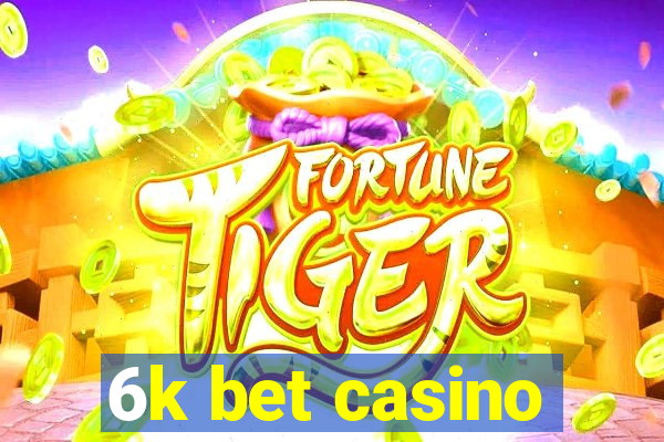 6k bet casino