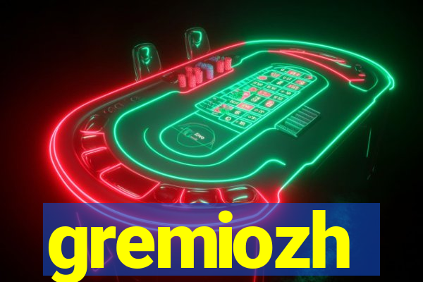 gremiozh