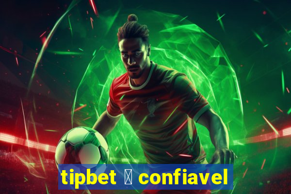 tipbet 茅 confiavel