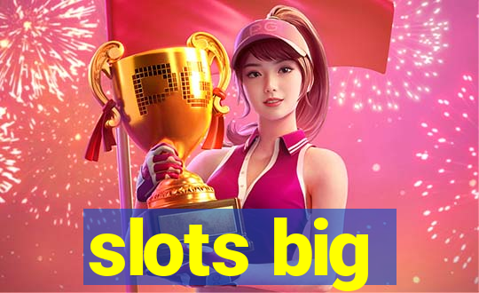 slots big