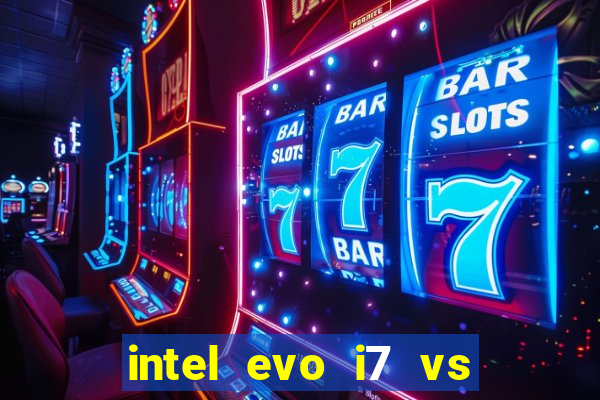 intel evo i7 vs intel core i7