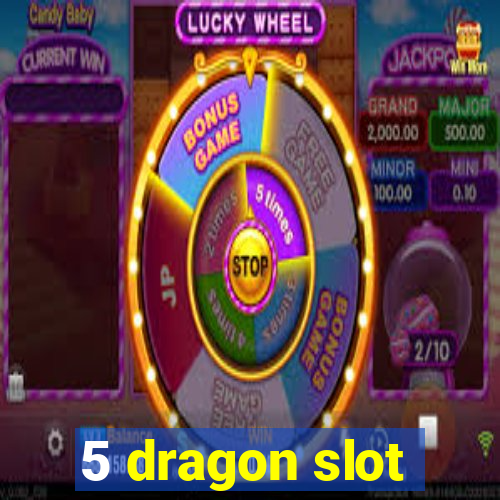 5 dragon slot