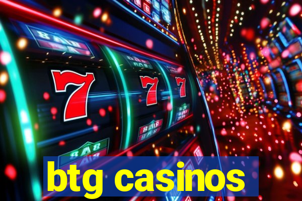 btg casinos