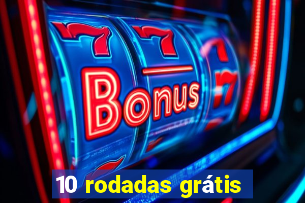 10 rodadas grátis