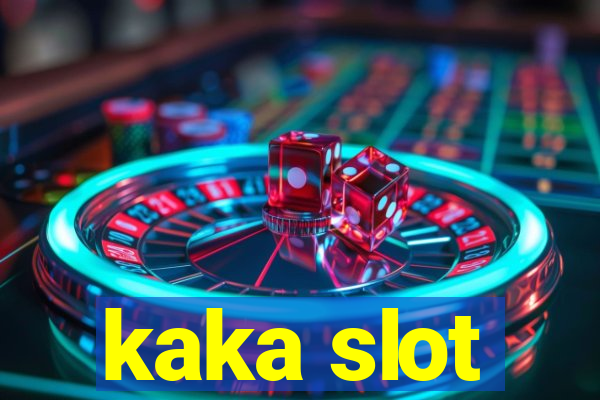 kaka slot