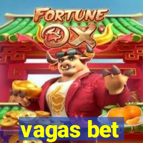 vagas bet