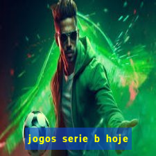 jogos serie b hoje ao vivo