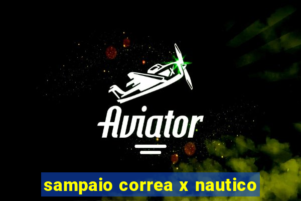 sampaio correa x nautico