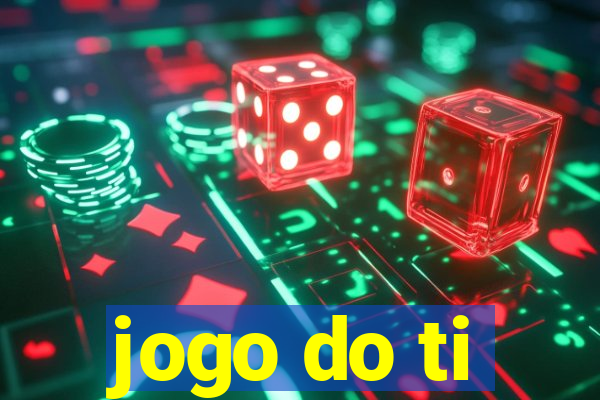 jogo do ti