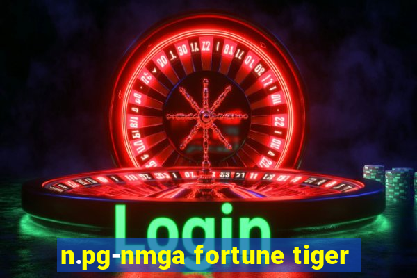 n.pg-nmga fortune tiger