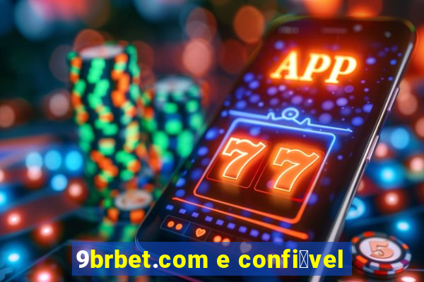 9brbet.com e confi谩vel