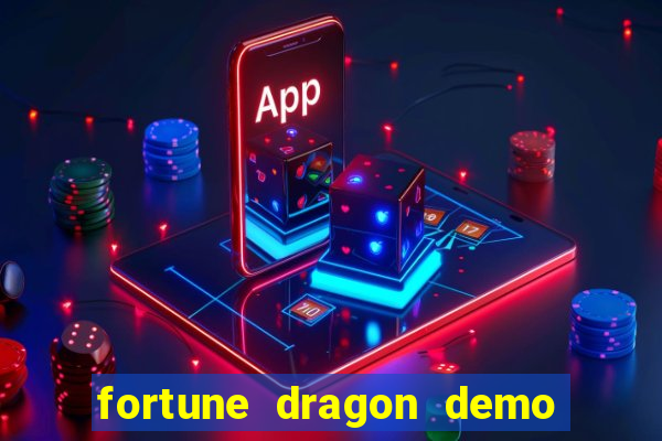 fortune dragon demo aposta de 500