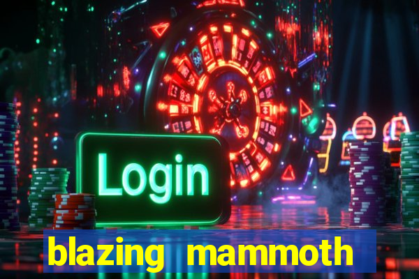 blazing mammoth slot review