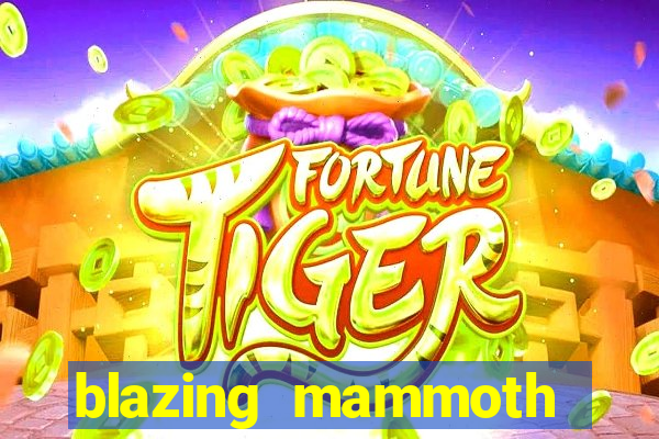 blazing mammoth slot review