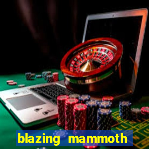 blazing mammoth slot review