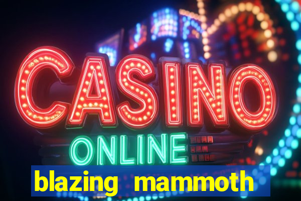 blazing mammoth slot review