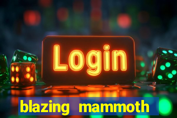 blazing mammoth slot review