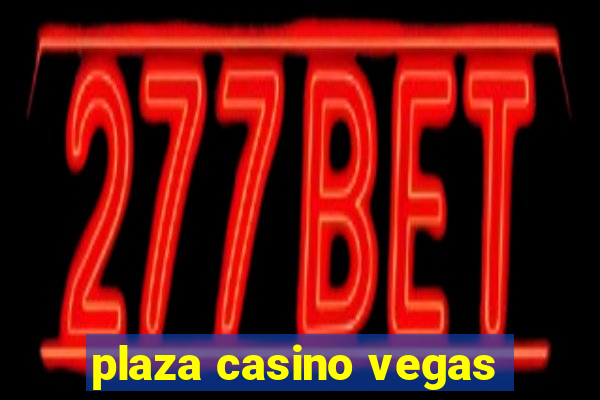 plaza casino vegas