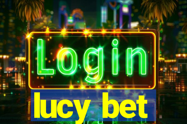 lucy bet