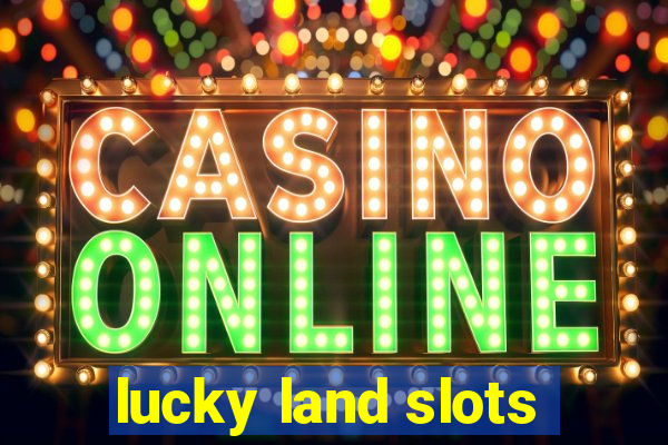 lucky land slots